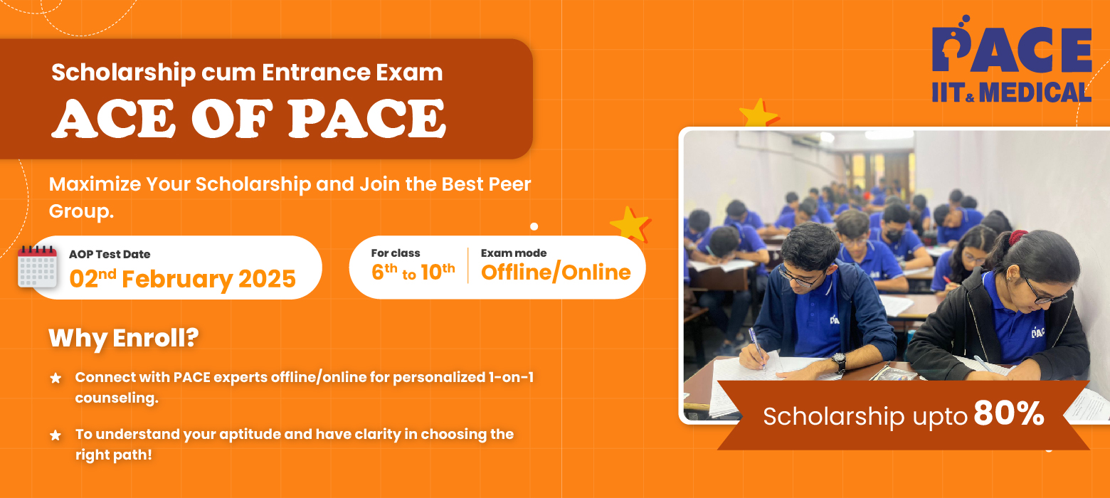 Scholarship Exam cum Entrance Exam (Ace of  PACE) [2nd Feb, 2025]